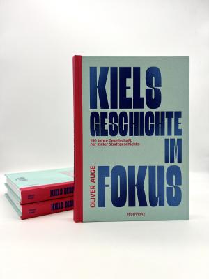 Neu erschienen: Ein umfassender Blick auf 150 Jahre Kieler Stadtgeschichte