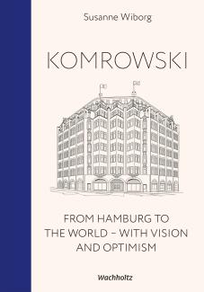 Susanne Wiborg: Komrowski. From Hamburg to the world.