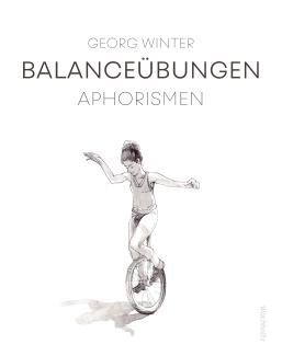 Georg Winter: Balanceübungen.