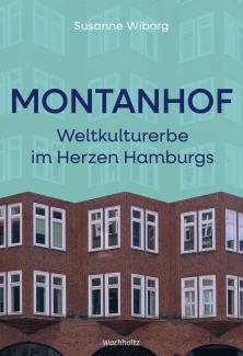 Susanne Wiborg: Montanhof. Weltkulturerbe im Herzen Hamburgs