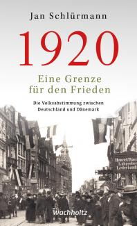 Jan Schlürmann: 1920. Eine Grenze für den Frieden
