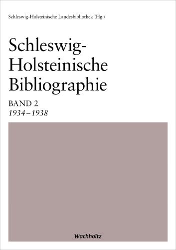 Schleswig-Holsteinische Landesbibliothek: Schleswig-Holsteinische Bibliographie Band 2