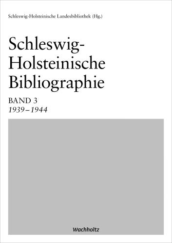 Schleswig-Holsteinische Landesbibliothek: Schleswig-Holsteinische Bibliographie Band 3