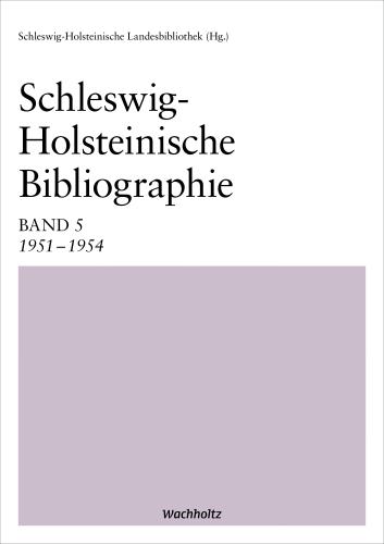 Schleswig-Holsteinische Landesbibliothek: Schleswig-Holsteinische Bibliographie Band 5