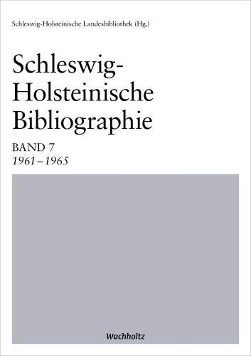 Schleswig-Holsteinische Landesbibliothek: Schleswig-Holsteinische Bibliographie Band 7