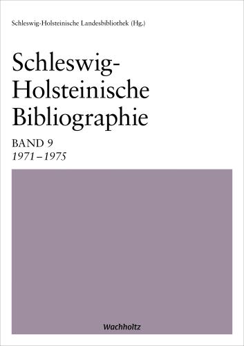 Schleswig-Holsteinische Landesbibliothek: Schleswig-Holsteinische Bibliographie Band 9