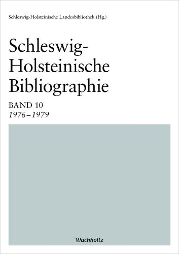 Schleswig-Holsteinische Landesbibliothek: Schleswig-Holsteinische Bibliographie Band 10