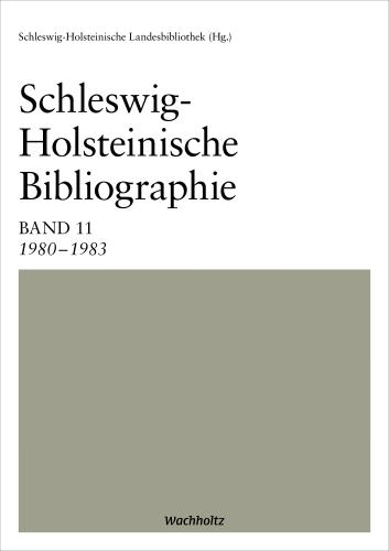 Schleswig-Holsteinische Landesbibliothek: Schleswig-Holsteinische Bibliographie Band 11