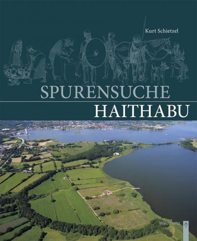 Kurt Schietzel: Spurensuche Haithabu 