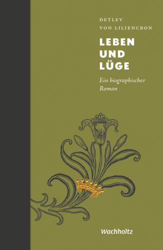 Detlev von Liliencron: Leben und Lüge 