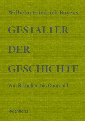 Wilhelm Friedrich Boyens: Gestalter der Geschichte 