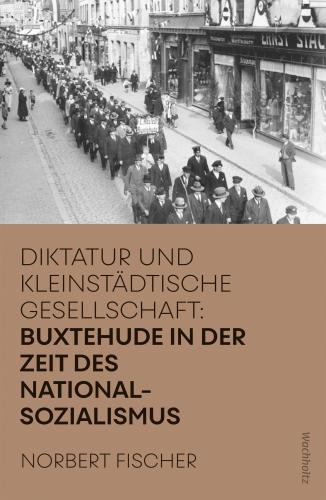 Norbert Fischer: Buxtehude in der Zeit des Nationalsozialismus 