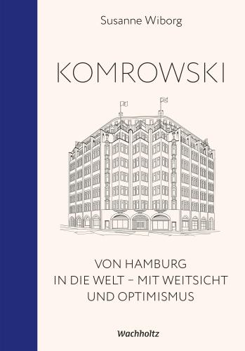 Susanne Wiborg: Komrowski. Von Hamburg in die Welt. 