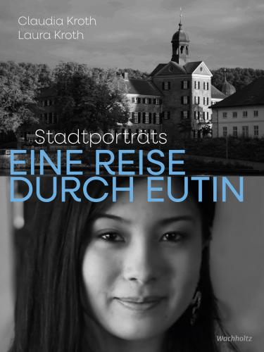 Claudia Kroth, Laura Kroth: Eine Reise durch Eutin – Stadtporträts 