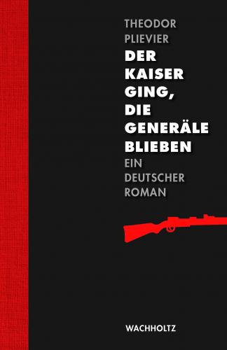 Theodor Plievier: Der Kaiser ging, die Generäle blieben Digitalprodukt / E-Book