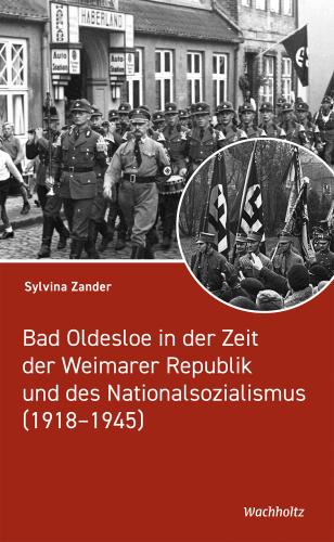 Sylvina Zander: Bad Oldesloe in der Zeit der Weimarer Republik und des Nationalsozialismus 