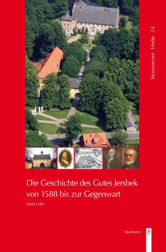 Axel Lohr: Die Geschichte des Gutes Jersbek von 1588 bis zur Gegenwart 